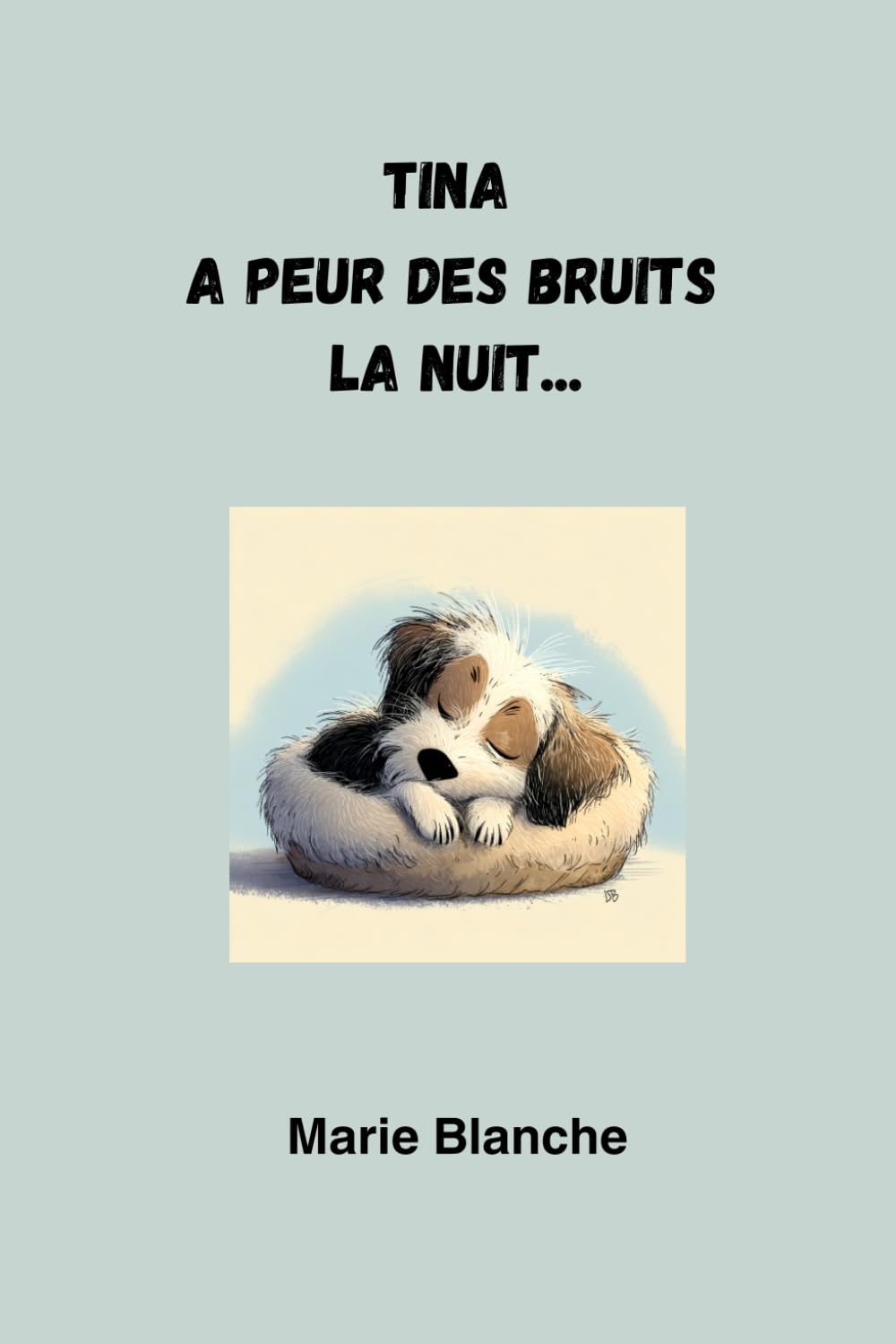 Tina a peur des bruits la nuit: Une histoire du soir douce et rassurante pour aider les enfants de 3 à 5 ans à gérer leurs émotions et s’endormir sereinement