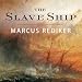 The Slave Ship: A Human History