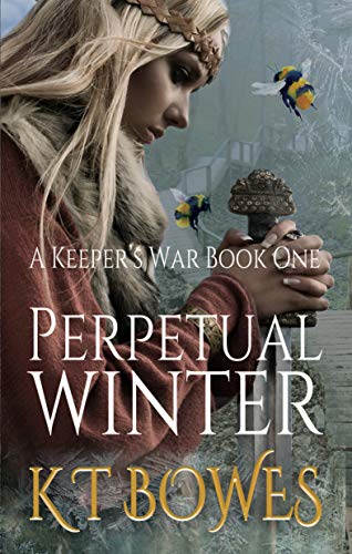 Perpetual Winter: A Moral Fantasy (A Keeper's War Book 1)