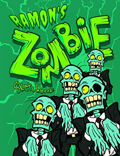 Ramon's Zombie Sketchbook: Personalised Sketchbook with Name Featuring a Spooky Fun Zombie Theme and 100 Pages for Doodling, Drawing and Sketching. ... or Anytime Gift for Zombie Loving Kids.