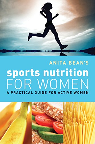 Anita Bean’s Sports Nutrition for Women: A Practical Guide for Active Women