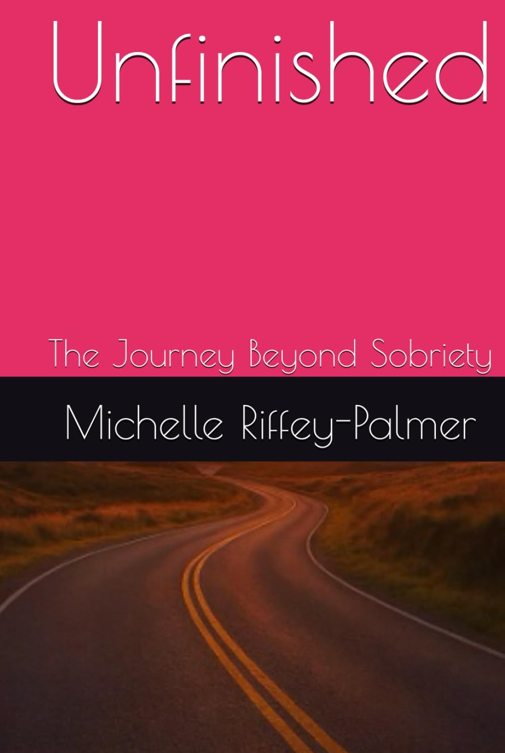 Unfinished: The Journey Beyond Sobriety (The Unbound Series)
