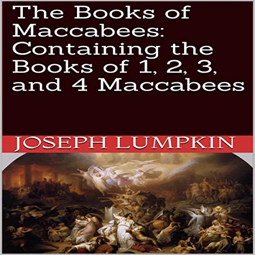 The Books of Maccabees: Containing the Books of 1, 2, 3, and 4 Maccabees by Joseph Lumpkin episode artwork