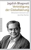 Verteidigung der Globalisierung: Mit einem Vorwort von Joschka Fischer - Jagdish N. Bhagwati Übersetzer: Werner Roller 