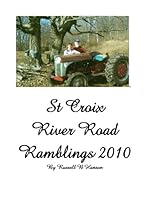 St Croix River Road Ramblings: Stories of the Wisconsin St. Croix River Valley 1468186515 Book Cover