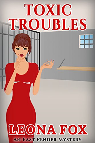 Toxic Troubles (An East Pender Cozy Mystery Book 11)