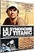 Le Syndrome du Titanic [Édition Limitée]