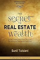 The Secret to Real Estate Wealth: Canada’s Leading Experts Reveal Their Secrets for Building and Protecting Real Estate Wealth 0993894437 Book Cover