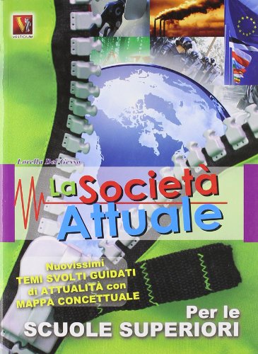 La società attuale. Nuovissima raccolta di temi svolti e saggi brevi di attualità. Per le Scuole superiori La società attuale. Nuovissima raccolta di temi svolti e saggi brevi di attualità. Per le Scuole superiori