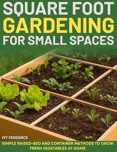 Square Foot Gardening for Small Spaces: Simple Raised-Bed and Container Methods to Grow Fresh Vegetables at Home.