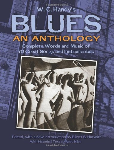 W. C. Handy's Blues, An Anthology: Complete Words and Music of 70 Great Songs and Instrumentals (Dover Song Collections)