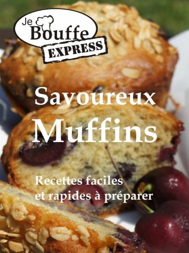 Télécharger JeBouffe-Express Savoureux Muffins. Recettes faciles et rapides à préparer (JeBouffe-Express en fr PDF Ebook En Ligne