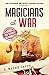 Magicians at War: How Espionage and Deceit Changed History