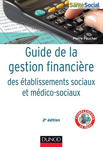 Guide de la gestion financière des établissements sociaux et médico-sociaux - 2e éd. (Guides San Guide de la gestion financière des établissements sociaux et médico-sociaux - 2e éd. (Guides San