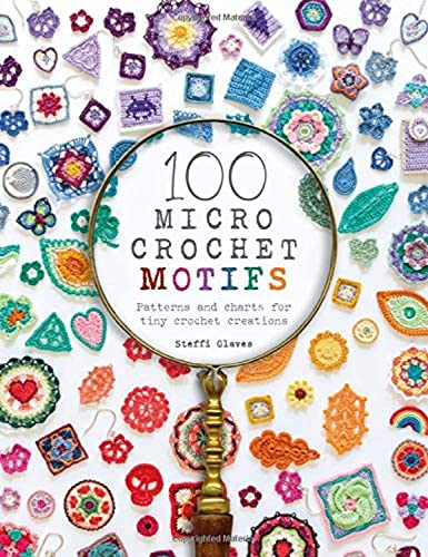 David & Charles 100 Micro Crochet Motifs: Patterns and charts for tiny crochet creations