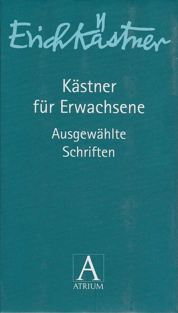 Kästner für Erwachsene: Ausgewählte Schriften