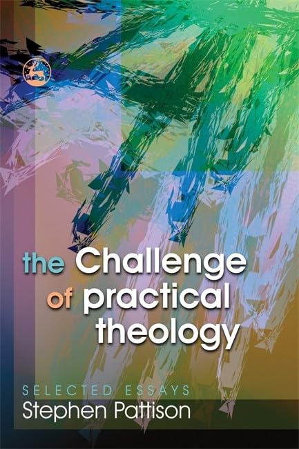 The Challenge of Practical Theology: Selected Essays