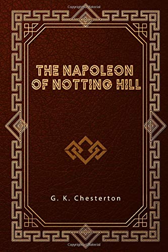 The Napoleon of Notting Hill: Chesterton, G. K.: 9781655463174: Amazon ...