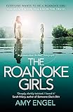 The Roanoke Girls: the addictive Richard & Judy thriller 2017, and the #1 ebook bestseller: the gripping Richard & Judy thriller and #1 bestseller