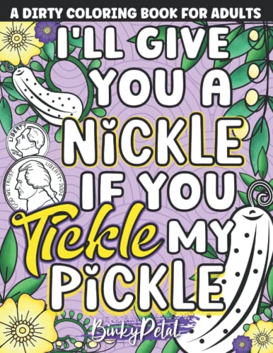 A Dirty Coloring Book For Adults: A Filthy & Funny Coloring Book Filled With Naughty Quotes: Designed to Help You Relax and Color Your Stress Away.
