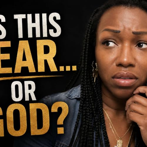 Is This Fear... Or God? | Walking in Discernment Episode 2 | Hearing God's Voice - Audio Version