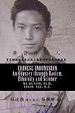 Chinese-Indonesian: An Odyssey through Racism, Ethnicity and Science