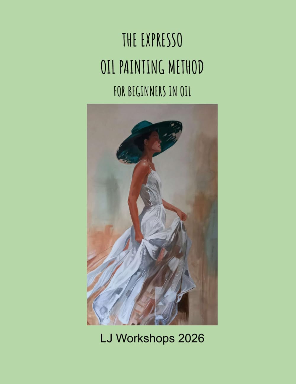 The Expresso OIl Painting Method: For Beginners in Oils