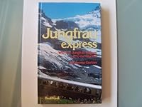 Jungfrau Express - With the Jungfrau Railway up to the Glaciers 3280018609 Book Cover