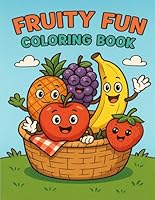 Fruity Fun Coloring Book: Ages 4-8 B0F6DX58MF Book Cover