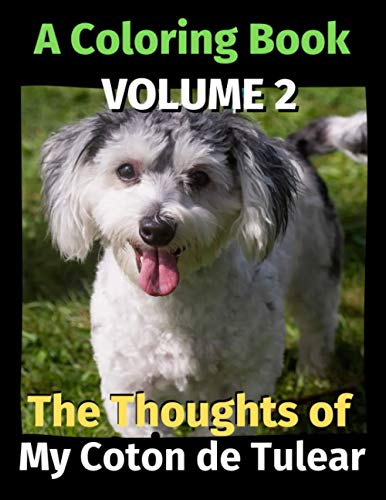 The Thoughts of My Coton de Tulear: A Coloring Book Volume 2