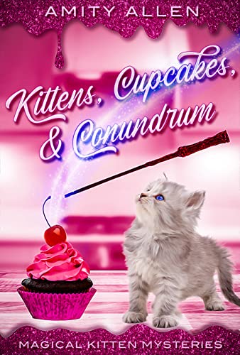 Kittens Cupcakes & Conundrum (Magical Kitten Cozy Mysteries)