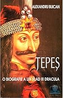 Tepes, O biografie a lui Vlad III Dracula 6069320425 Book Cover