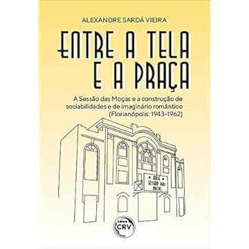 Capa do livro ENTRE A TELA E A PRAÇA: A sessão das moças e a construção de sociabilidades e de imaginário romântico (Florianópolis: 1943-1962)