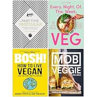 The Part-Time Vegetarian [Hardcover], Every Night of the Week Veg, Bosh! How to Live Vegan & [Hardcover] MOB Veggie 4 Books Collection Set
