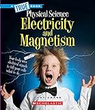 Electricity and Magnetism (A True Book: Physical Science) (A True Book (Relaunch))