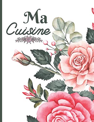 Mes Recettes: Carnet De Cuisine A Remplir 100 Recettes à