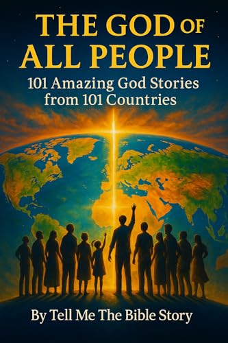 The God of All People: 101 Amazing God Stories from 101 Countries (101 Study Collection)