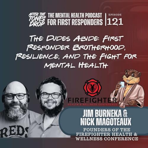The Dudes Abide: First Responder Brotherhood, Resilience, and the Fight for Mental Health