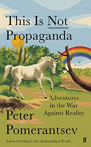 This is Not Propaganda: Adventures In The War Against Reality