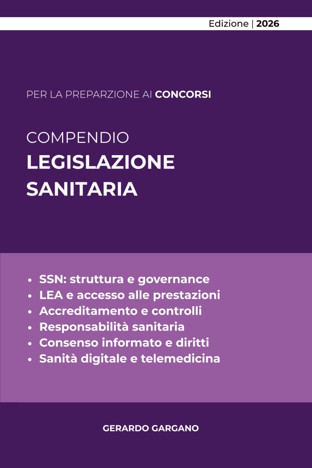 COMPENDIO LEGISLAZIONE SANITARIA: Guida sistematica e operativa al Servizio sanitario nazionale: organizzazione, LEA, responsabilità, sanità digitale e tutela dei diritti