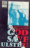 God Save Ulster!: The Religion and Politics of Paisleyism 0198274874 Book Cover
