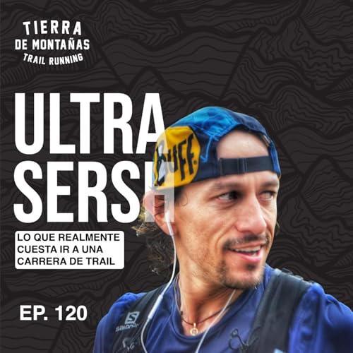 120 | Lo que Realmente Cuesta ir a una Carrera de Trail | Sergio Vazquez ULTRASERSH