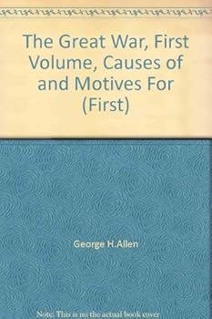 Hardcover The Great War, First Volume, Causes of and Motives For (First) Book
