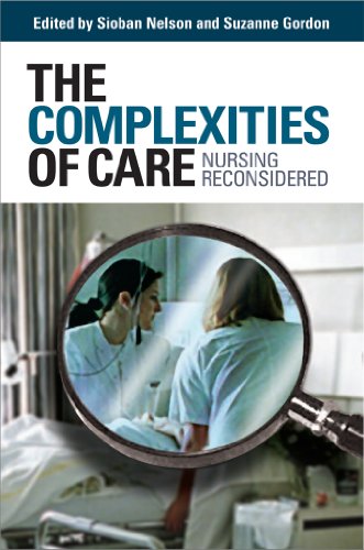 The Complexities of Care: Nursing Reconsidered (The Culture and Politics of Health Care Work)
