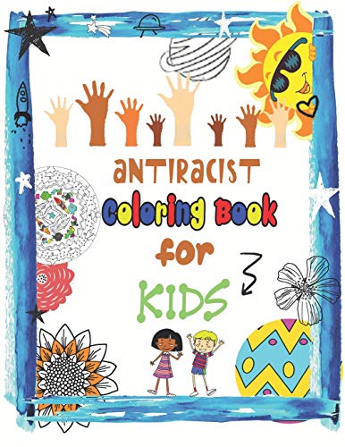 Antiracist Coloring Book For Kids: Diversity Around The World - Antiracist Baby Book