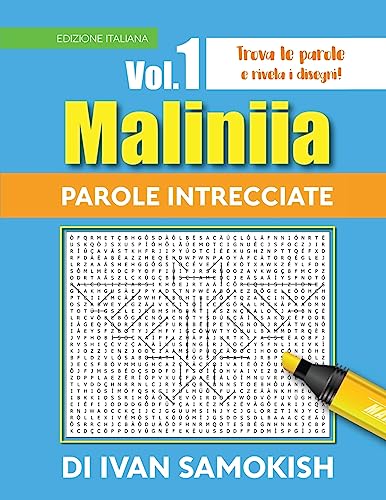 Maliniia Parole Intrecciate Vol. I: Find words to reveal pictures! [ITALIAN EDITION] (Maliniia Word Search)