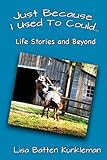 Just Because I Used To Could: Life Stories and Beyond