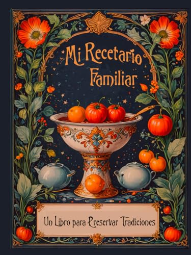 Mi Recetario Familiar: Un libro para preservar tradiciones: Libro de recetas en blanco para rellenar con tus platos favoritos. Incluye páginas para ... fichas rellenables. (Recetarios manuscritos)