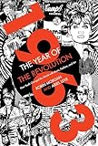 1963: The Year of the Revolution: How Youth Changed the World with Music, Art, and Fashion
