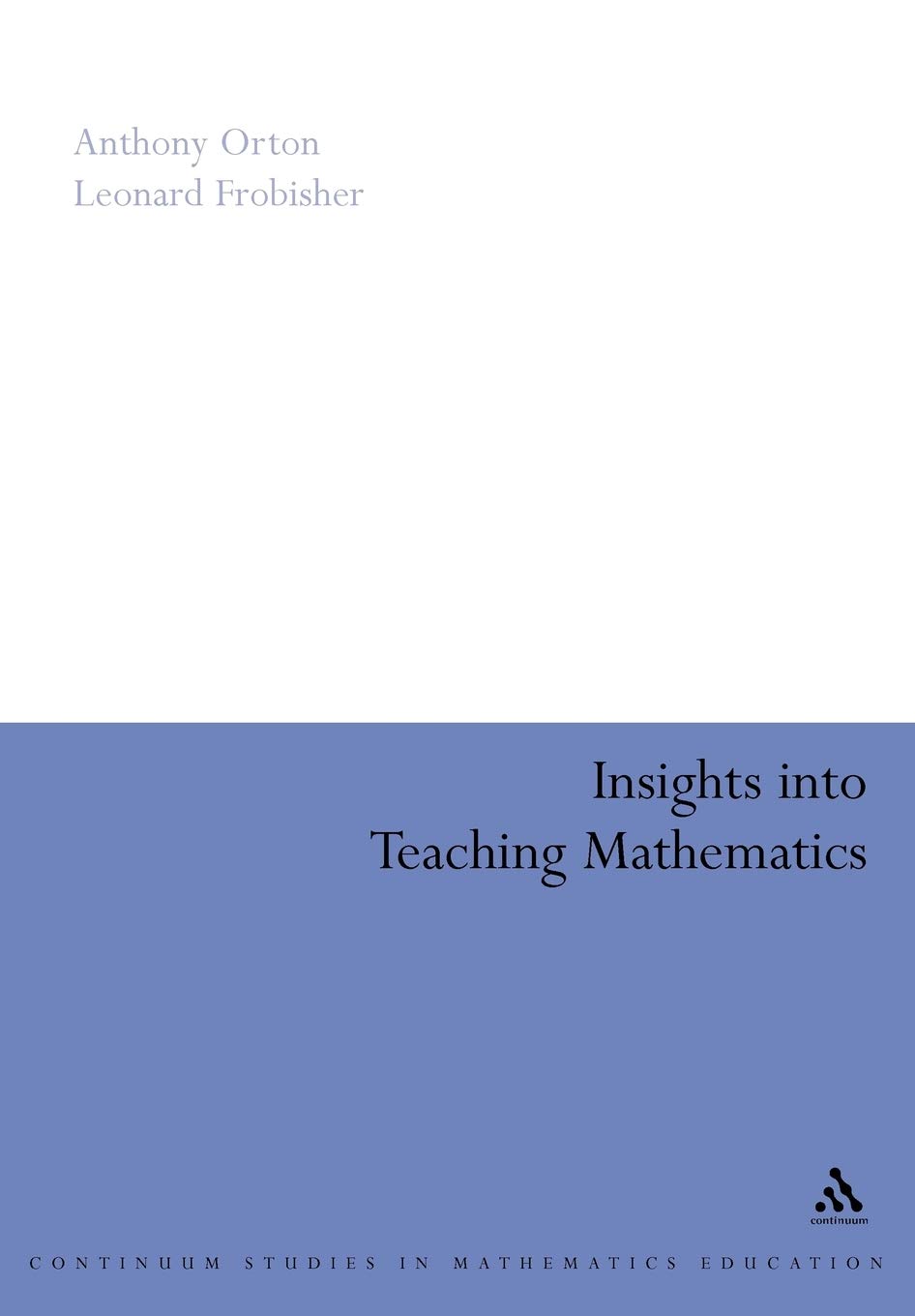 Insights into Teaching Mathematics (Continuum Studies in Mathematics Education)